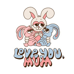 The Bunny mom is hugging her children, son amd daughter, with a phrase - love you, Mum. Retro cartoon family rabbits. Groovy contour vector illustration for mother's day greeting card.
