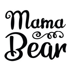 Mama bear Mother's day shirt print template, typography design for mom mommy mama daughter grandma girl women aunt mom life child best mom adorable shirt