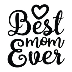 Best mom ever Mother's day shirt print template, typography design for mom mommy mama daughter grandma girl women aunt mom life child best mom adorable shirt