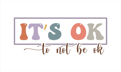 Obraz premium It’s ok to not be ok retro SVG.