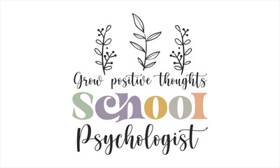 Grow positive thoughts school psychologist retro SVG.