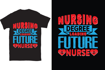 Nursing Degree Loading Future Nurse-Nursing typography t-shirt design vector template. You can use the design for posters, bags, mugs, labels, 
badges, etc. You can download this design.