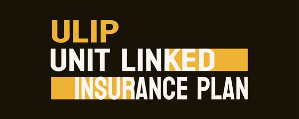 ULIP - Unit Linked Insurance Plan: A document with the text 