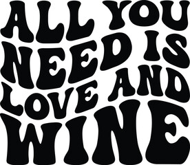 All You Need Is Love And Wine Retro SVG