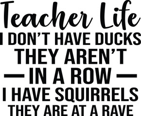 Teacher Life I Don't Have Ducks SVG