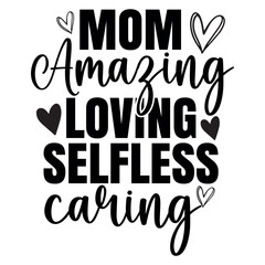 Mom amazing loving selfless caring Svg