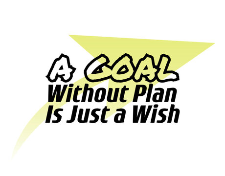 "A Goal Without Plan Is Just a Wish". Inspirational and Motivational Quotes Vector. Suitable for Cutting Sticker, Poster, Vinyl, Decals, Card, T-Shirt, Mug and Other.