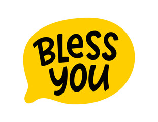BLESS YOU speech bubble. bless you text. Hand drawn quote. Doodle phrase. Graphic Design print on shirt, tee, card, poster etc. Motivation Quote. Christian religious text. Vector word illustration