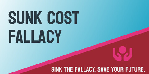 Obraz premium Sunk Cost Fallacy - Continuing an investment based on past expenses.