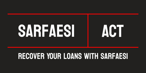 Sarfaesi Act: Indian law allowing secured asset foreclosure.