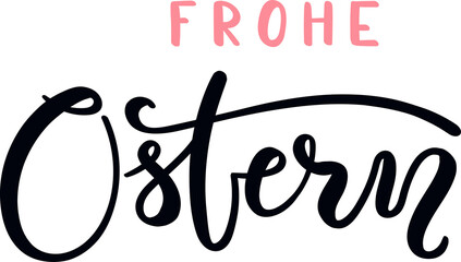 Frohe Ostern, Happy Easter in German, handwritten typography, lettering quote, text. Hand drawn style illustration, isolated PNG clipart. Holiday card, banner, poster, seasonal design element