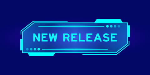 Futuristic hud banner that have word new release on user interface screen on blue background