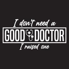 I don’t need a good doctor svg design