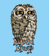 Sleepy Owl Funny Vector Illustration. Design for T-Shirt, Clothes, Card, Mug and Souvenir . Lettering - Need Sleep.