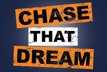 Chase that dream saying lettering 
