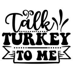 TALK TURKEY to ME
