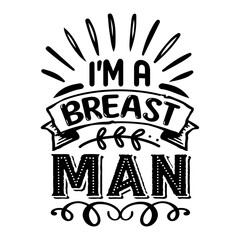 I'M a BREAST MAN