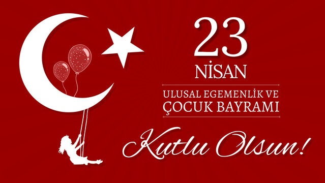 23 nisan ulusal egemenlik ve çocuk bayramı. Translation: Turkish April 23 National Sovereignty and Children's Day