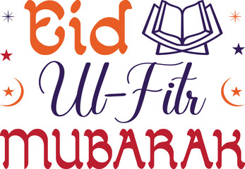 Eid Ui-Fitr Mubarak T-shirt Design Typography Vector Illustration and Colorful White Background