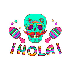 Sugar skull with mustache, maracas, and colorful letters Hola. Vector. © veye