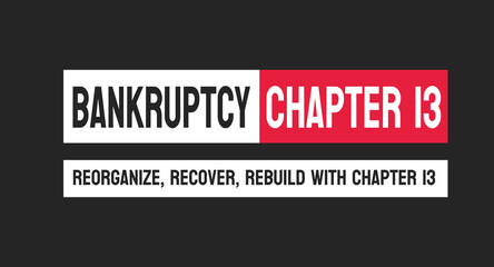 Bankruptcy - Chapter 13 - a form of personal bankruptcy that involves repayment of debts.