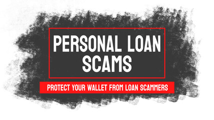 Personal Loan Scams: Fraudulent schemes promising loans with unrealistic terms.
