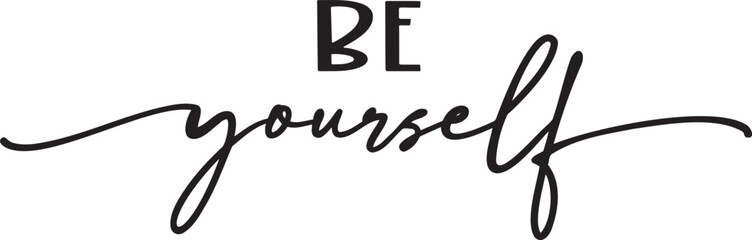 Be yourself calligraphy. 
Hand drawn lettering phrase, Calligraphy t shirt design, Isolated on white background, svg Files for Cutting Cricut and Silhouette, EPS 10, Black and white