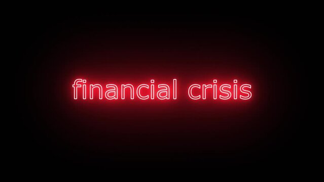 Financial Crisis, Written in Neon Text Effect with a bit of Flicker Effect