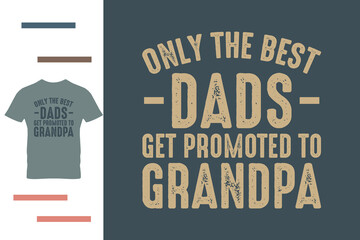 only the best dads get promoted to grandpa