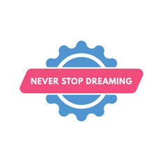 Never Stop learning text Button. Never Stop learning Sign Icon Label Sticker Web Buttons