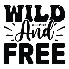 Wild and Free SVG T shirt design Vector File