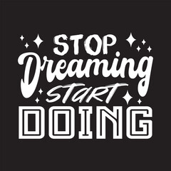 Stop dreaming start doing typography quotes premium vector