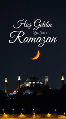 Hos Geldin Ya Sehr-i Ramazan. Ramadan Kareem. Moon and Hagia Sophia