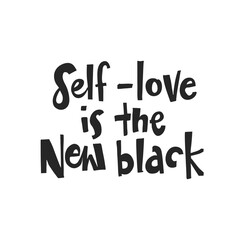 Hand drawn lettering Self-love is the new black. Phrase for creative poster design. Greeting card with wishes. Quote isolated on white background. Letters in cutout style.