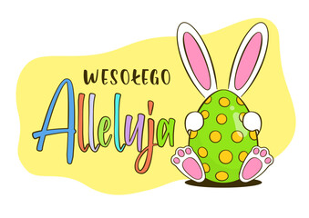 Easter greeting card. Colorful Easter egg with bunny. Happy Easter colorful lettering in Polish (Wesołego Alleluja). Cartoon. Vector illustration. Isolated on white background - obrazy, fototapety, plakaty