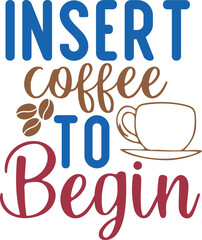 Insert Coffee To Begin