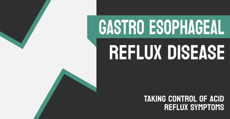 GERD - Gastro Esophageal Reflux Disease - Digestive disorder causing acid reflux.