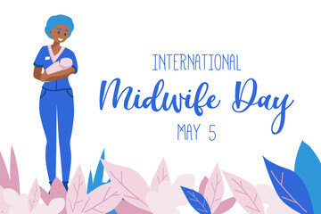 International day of the Midwives observed each year on May 5, A midwife is a health professional who cares for mothers and newborns around childbirth, a specialization known as midwifery. Vector art