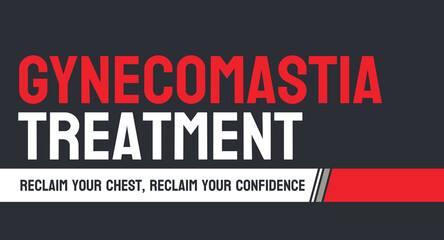 Gynecomastia Treatment - Medical treatment for enlarged male breasts.