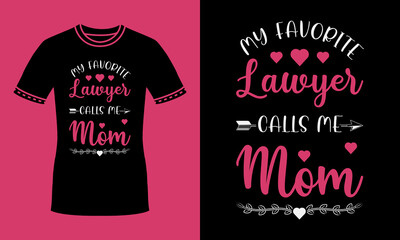 My favorite lawyer calls me mom t shirt design for mothers day, lawyer mom. Best mothers day gift for lawyer mom, mother
