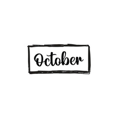 October - handwritten quote in a text box. Lettering message. Hand drawn typography, calligraphy on a white background EPS Vector