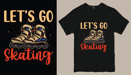 let's go skating t shirt design .