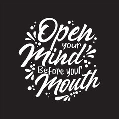 Open your mind before your mouth typography quotes premium vector