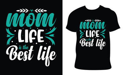 mom life is the best life. Happy  Mother's Day t shirt design, Mothers day t shirt design for mother lover Hand drawn typography, vector, illustration 