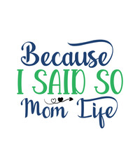 Because I Said So Mom Life