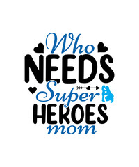 Who Needs Super Heroes Mom
