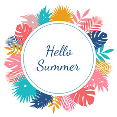 Round summer design with the inscription Hello summer. Tropical leaves in the background. Vector