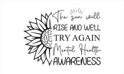 The sun will rise and we'll try again mental health awareness