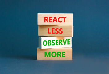 React less observe more symbol. Concept words React less observe more on wooden block. Beautiful grey table grey background. Motivational business react less observe more concept. Copy space.