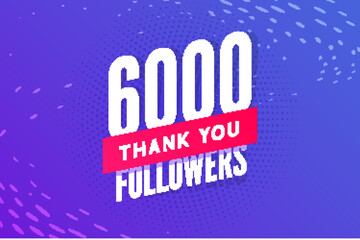 6000 followers vector. Greeting social card thank you followers. Congratulations 6k follower design template